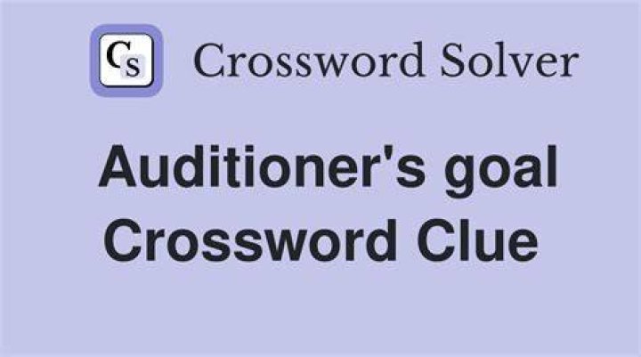 Auditioner’s goal Crossword Clue