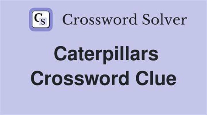 Caterpillars and such Crossword Clue