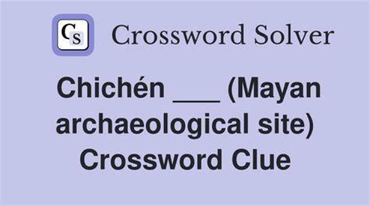 Chichén ___ (Mayan ruins city) Crossword Clue