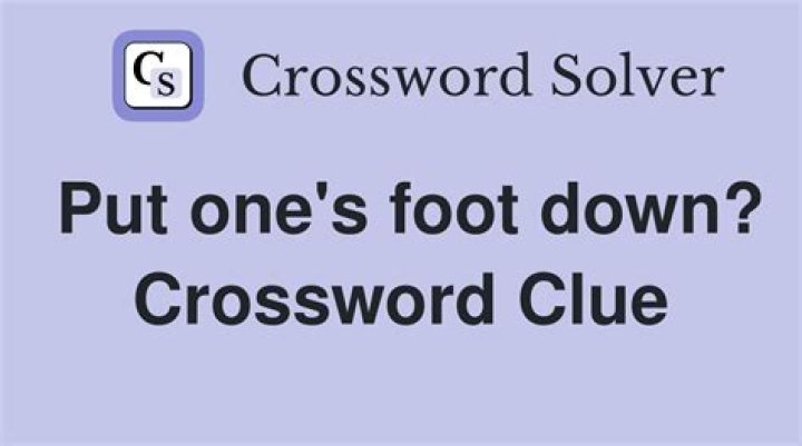 Declaration when putting one’s foot down Crossword Clue