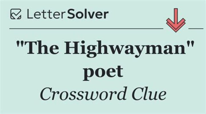 English poet who wrote “The Highwayman” Crossword Clue