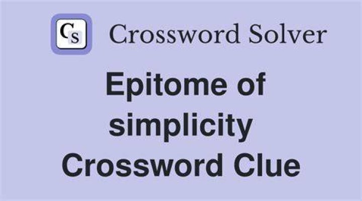 Epitome of simplicity Crossword Clue