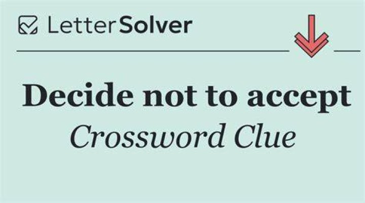 “It’s not for me to decide” Crossword Clue