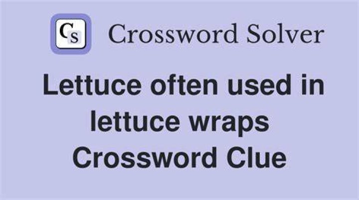 Lettuce often used in lettuce wraps Crossword Clue
