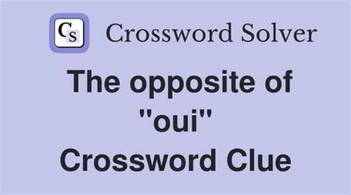 Oui’s opposite Crossword Clue