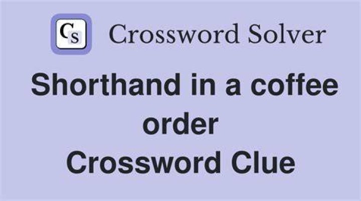 Shortening in a coffee order Crossword Clue