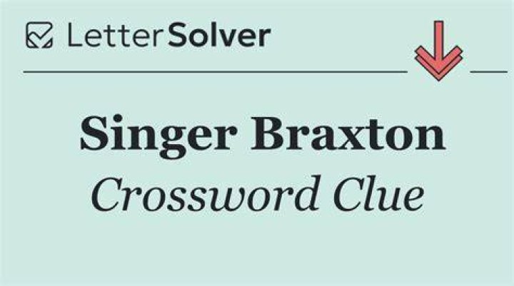 Singer Braxton, sister of Toni Crossword Clue