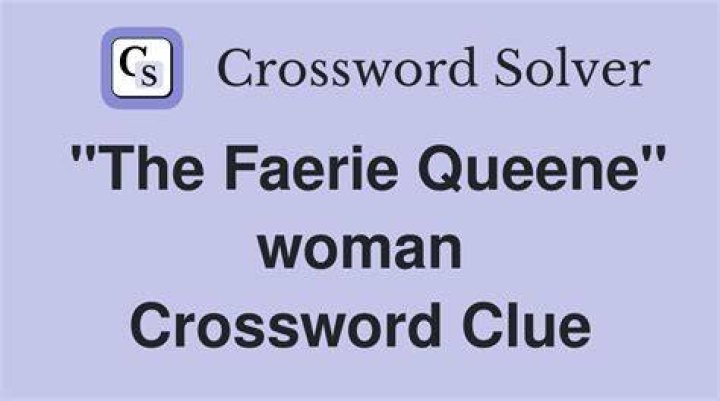 “The Faerie Queene” woman Crossword Clue