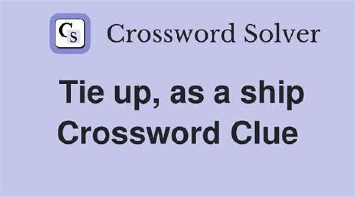 Tie up, as a ship Crossword Clue