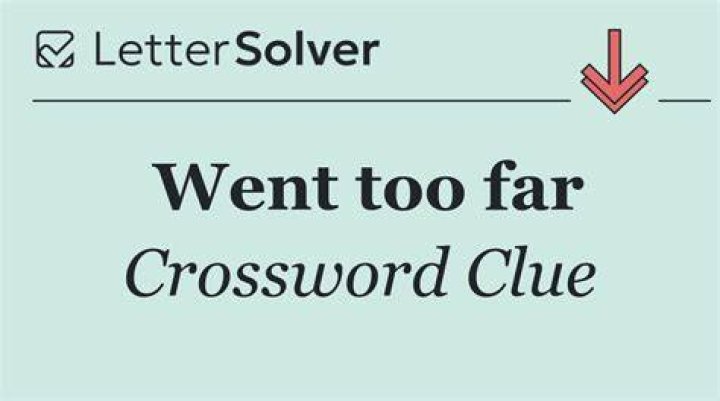 Went too Crossword Clue