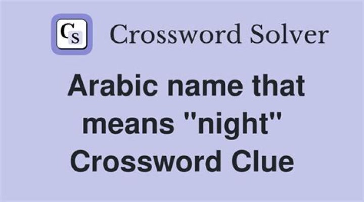 Woman’s name meaning “night” in Hebrew and Arabic Crossword Clue